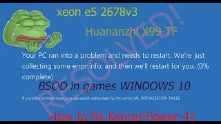 How to fix BSOD on huananzhi x99-tf + xeon e5 2678v3