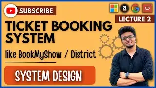 ✅ System Design 2: Design Ticket Booking System like BookMyShow, District / HLD / LLD