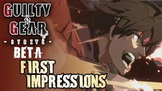 Guilty Gear Strive - Beta Impressions