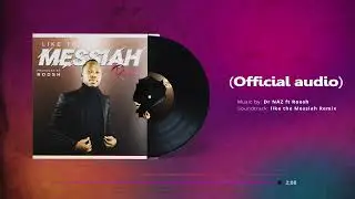 Dr NAZ like the messiah ft Roosh (REMIX)