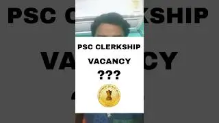 PSC CLERKSHIP OFFICIAL VACANCY 🔥🔥🔥 CLERKSHIP VACANCY UPDATE 💥 #pscclerckship