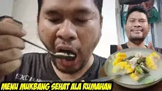 MUKBANG SEHAT ALA RUMAHAN SAYUR LODEH NIKMAT @akangcilok87