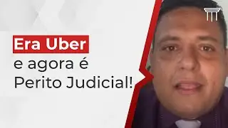 Era UBER e agora é Perito Judicial.