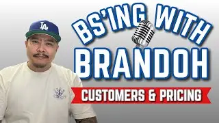 BSing With Brandoh Ep 005 - Customers and Pricing