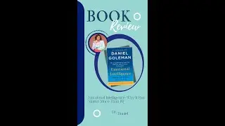 Book Review: 'Emotional Intelligence: Why It Can Matter More Than IQ' by Dr. Daniel Goleman