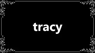 Tracy - Definition and How To Pronounce