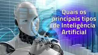 I A Quais são os principais tipos de inteligência artificial.