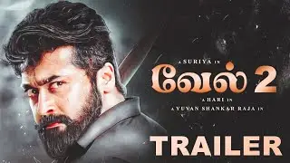 VEL 2 Trailer Concept   Surya   Hari   Yuvan Shankar Raja   Sunpicture1080P 60FPS