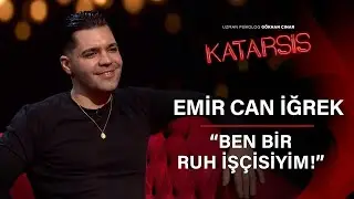 Katarsis- Emir Can İğrek: Kendime Büyük İhanetler Ettiğim Dönemler Yaşadım!