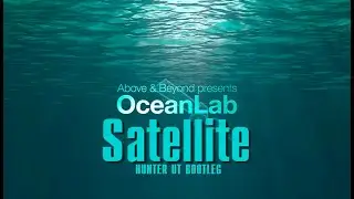 Above & Beyond pres. OceanLab - Satellite (Hunter UT Bootleg)