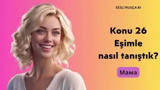 HİKAYELERLE RUSÇA B1 ANNE ''EŞİMLE NASIL TANIŞTIK?''