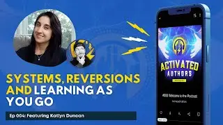 Katlyn Duncan ON: Systems, Reversions and LEARNING AS YOU GO