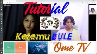 Tutor OME TV supaya selalu ketemu orang LUAR NEGRI/BULE