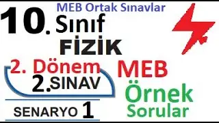 10. Sınıf Fizik 2. Dönem 2. Yazılı Örnek Senaryo Çözümleri | Senaryo 1 | MEB örnek sorular | ortak