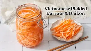 How to make: Đồ chua (Vietnamese Pickled Carrots and Daikon)