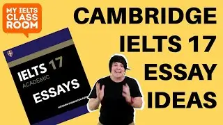 Cambridge IELTS 17 essay ideas from two ex-examiners!