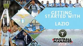 FM18 | Getting Started with Lazio 532 Tactic and 361 Tactic | Football Manager 2018