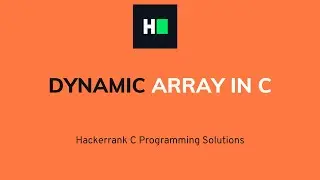 Dyanmic Array in C HackerRank Solution | Detailed Explanation & Walkthrough