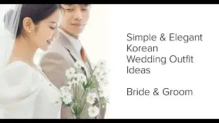 Korean Wedding Outfit Ideas #couple #coupleoutfits #engagement #western #wedding #designs #bride