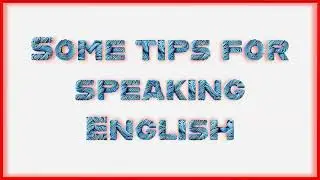 English speaking tips, speaking English tips, English speaking techniques, English language practice
