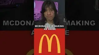 McDonald’s is Making an Anime…