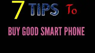 7 tips to purchase a new good smartphone |||ENGLISH|| TUTORIAL||ROHAN||