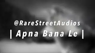 Apna Bana Le Edit Audio | Bhediya