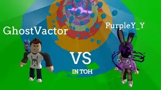 GhostVactor Vs PurpleY_Y In TOH! *(I suck)*