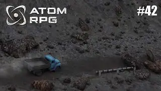 ATOM RPG - #42 Ущелье бед ч.1