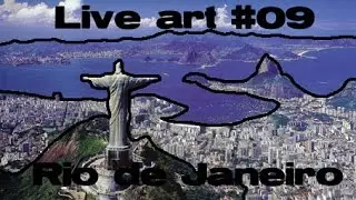 Live art #09 Rio de Janeiro !