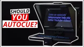 Does An Autocue/Teleprompter Help You Make Better Youtube Videos?