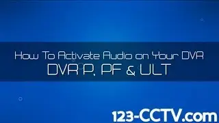 How to Record Audio and Video on your CCTV DVR Recorder