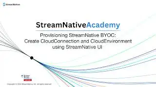 Provisioning StreamNative BYOC: Create CloudConnection and Cloud Environment using StreamNative UI