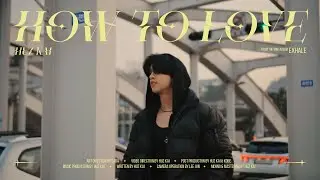 Huz kai  - How to love (Official Music Video)