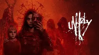 UNHOLY 2023  - Прохождение на Русском ( Игрофильм ) # 1