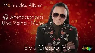 Multitudes Álbum  - Elvis Crespo.                       Abracadabra  / Una Vaina / Muñe