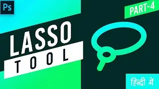 Photoshop Lasso Tool & Properties - Part4 | Photoshop Hindi Tutorial