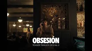 Obsesión - Teaser Tráiler 2 Oficial