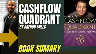 Cash Flow Quadrant Book by Robert Kiyosaki. Summary By Brehon Mills
