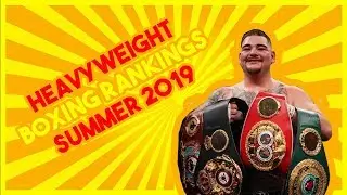 Heavyweight Boxing Rankings Summer 2019