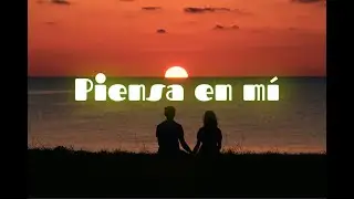 Piensa en mí - Grupo Mojado (Letra/Lyrics)