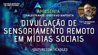 Divulgação Científica e Sensoriamento Remoto nas Redes Sociais  | AcadGEO Apresenta #004