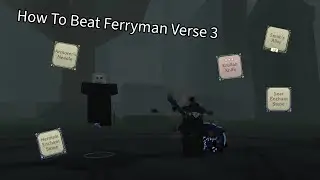 How To Beat The Ferryman In Verse 3 With Ease