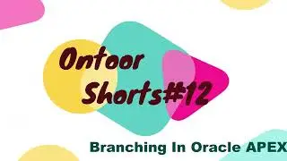 Oracle APEX | Branching | Ontoor Shorts #12