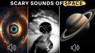 The 7 Scariest sounds in Space | Sounds of space | Scary space sounds | Science