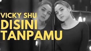 Vicky Shu - Disini Tanpamu (Official Lirik Video)