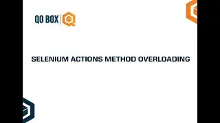 Selenium Actions Method Overloading | QO-BOX
