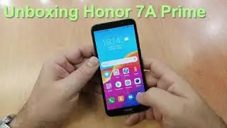 Unboxing Honor 7A Prime. Первый запуск.