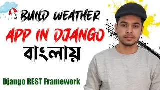 Creating a Weather App in Django Using REST Framework Bangla | How to build weather app in Django