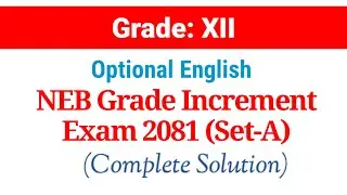 Class 12 Optional English || NEB Grade Increment Exam 2081 Set-A Solution